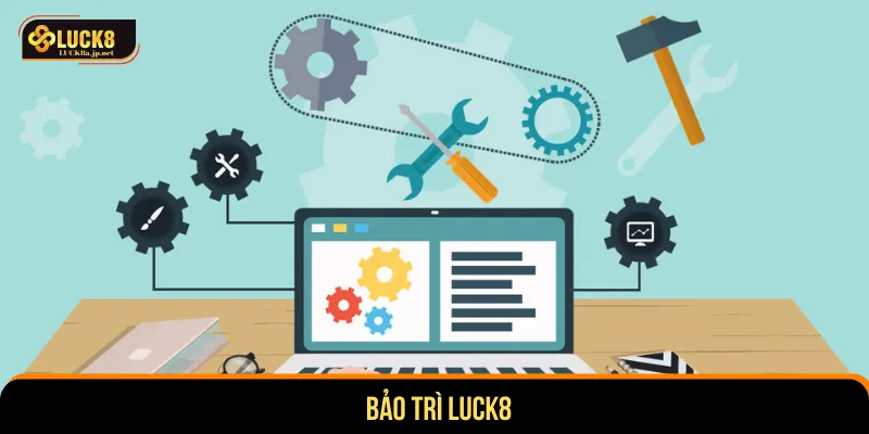 bảo trì Luck8