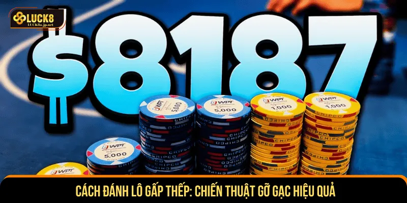 Cách đánh lô gấp thếp
