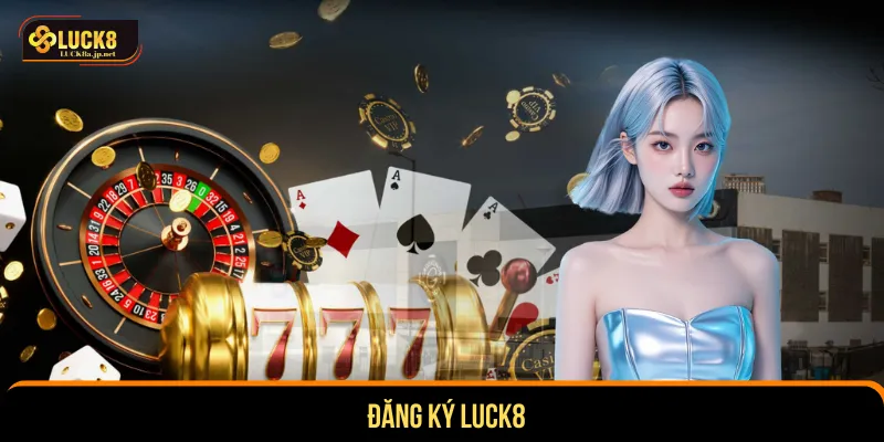 đăng ký Luck8