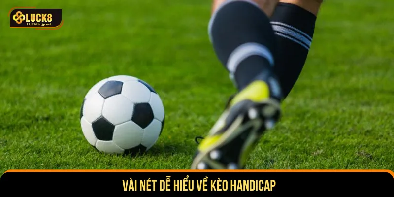 Kèo handicap quen thuộc tạo nên trận đấu hấp dẫn