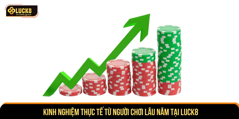 Kinh nghiệm thực tế từ người chơi lâu năm tại LUCK8