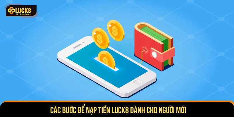 Nhà cái hướng dẫn chi tiết nạp tiền dành cho người mới