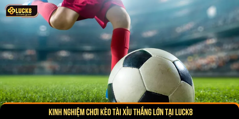 Tận dụng mẹo để chơi kèo tài xỉu LUCK8 thắng cực dễ