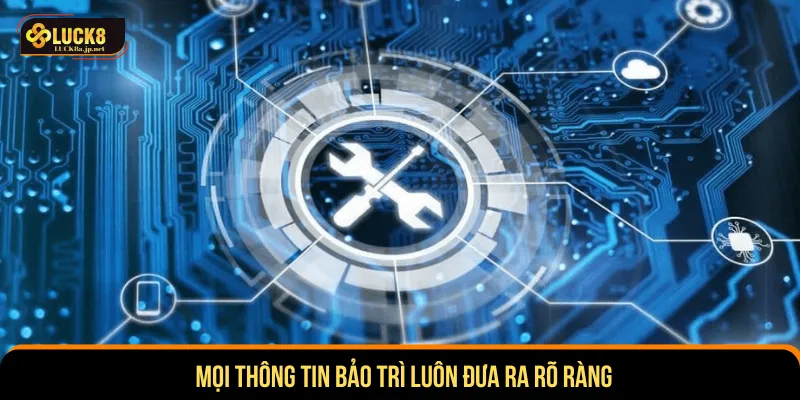 Thời gian bảo trì Luck8 luôn được thông báo rõ ràng
