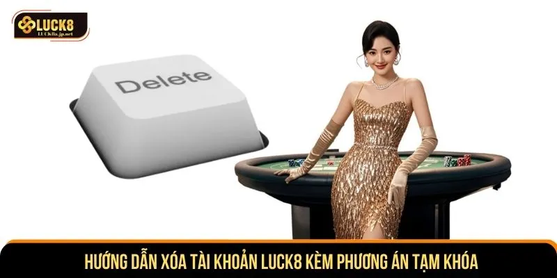 Xóa tài khoản LUCK8